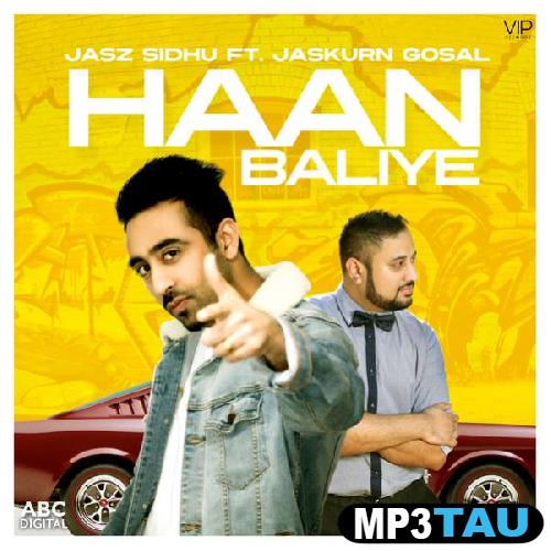 Haan-Baliye-Ft-Jaskurn-Gosal Jasz Sidhu mp3 song lyrics